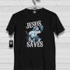 Jesus Saves Shirt